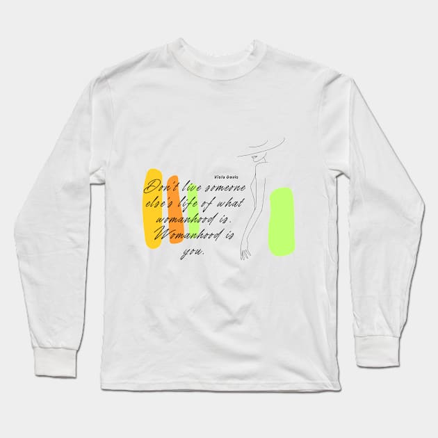 Viola Davis Said Long Sleeve T-Shirt by ArtaMeybodi